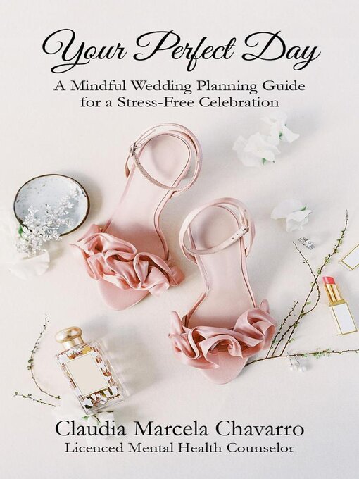 Title details for Your Perfect Day- a Mindful Wedding Planning Guide for a Stress-Free Celebration by Claudia Marcela Chavarro - Available